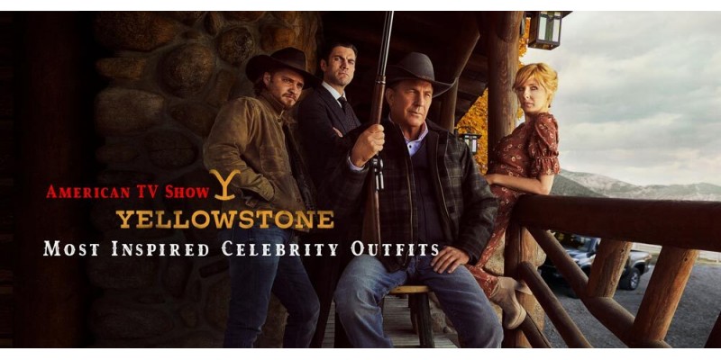American TV Show: Yellowstone Most Inspired Celebrity Outfits