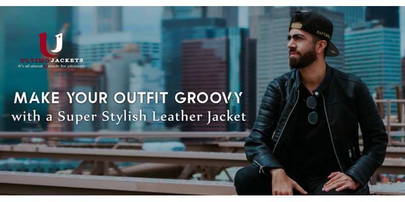 Make Your Outfit Groovy with a Super Stylish Leather Jacket