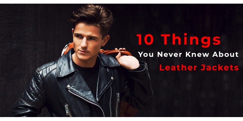 10 Things You Never Knew About Leather Jackets